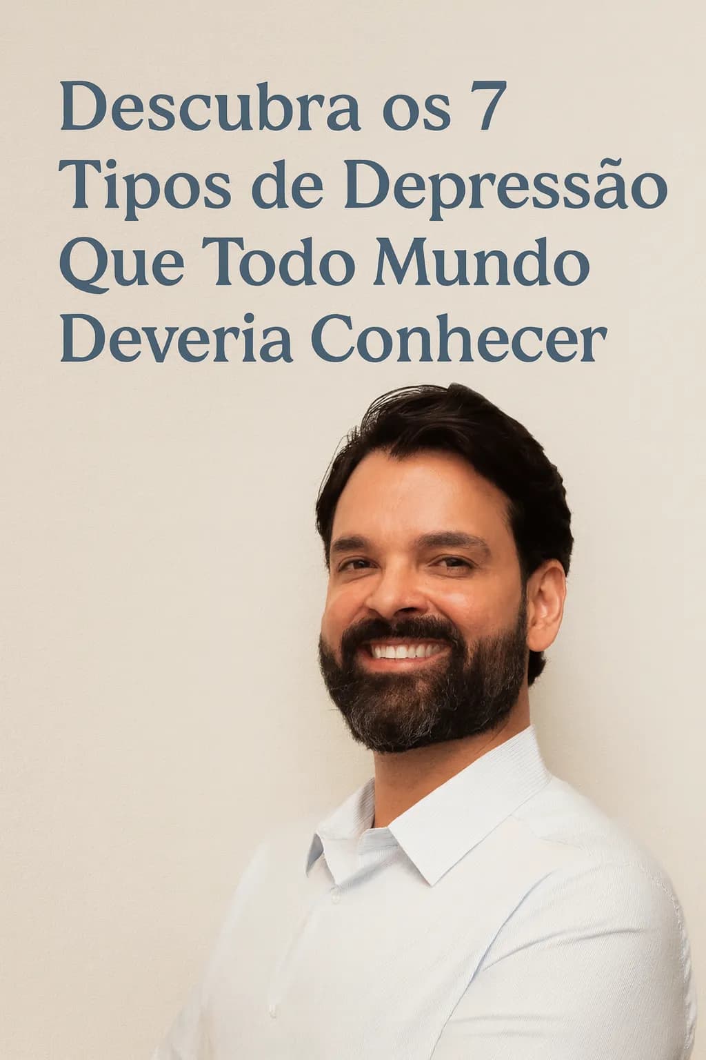 7 Tipos de Depressão Que Todo Mundo Deveria Conhecer